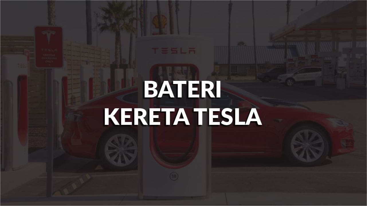 harga bateri kereta tesla terkini 2024 - 2025 di malaysia