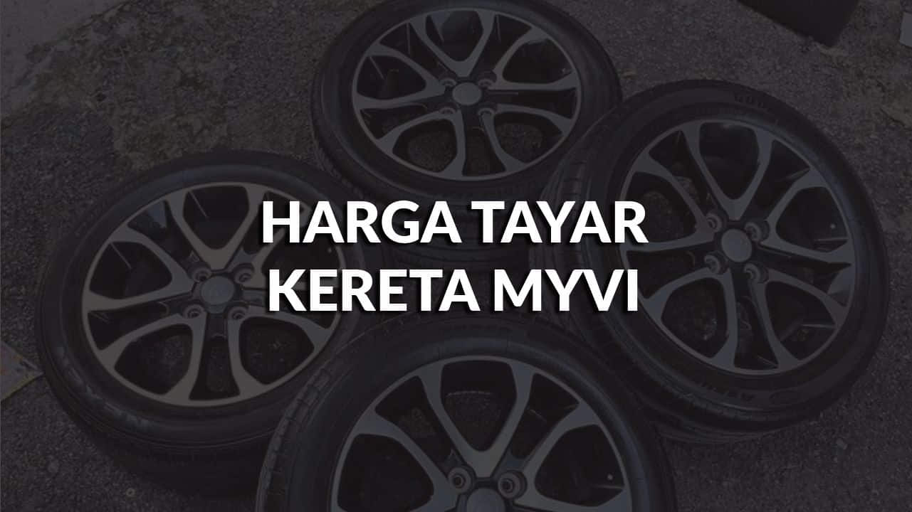 harga tayar kereta myvi terbaik di malaysia, jenis & saiz