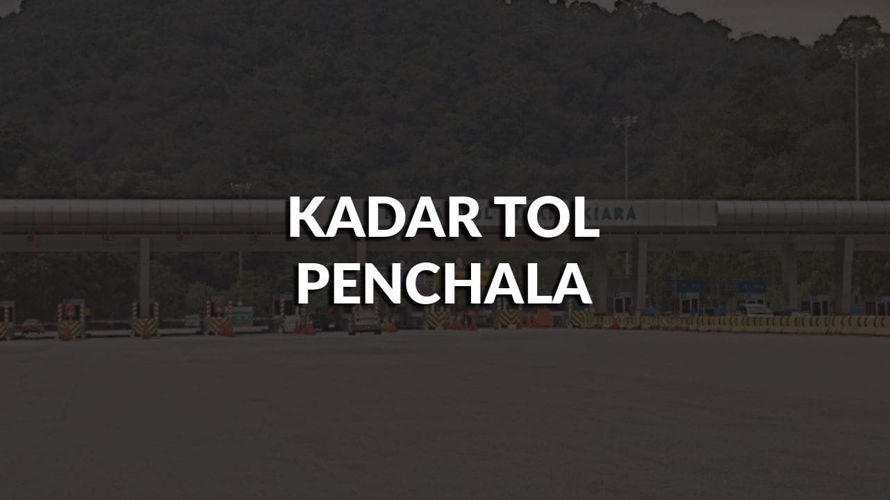 maklumat kadar tol penchala terkini 2024 - 2025