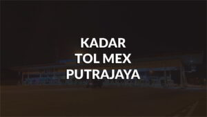 senarai kadar tol mex putrajaya terkini malaysia 2024 - 2025