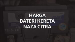 harga bateri kereta naza citra di malaysia & tempat terbaik