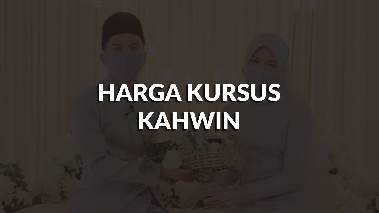 harga kursus kahwin terkini di malaysia, pakej & subsidi