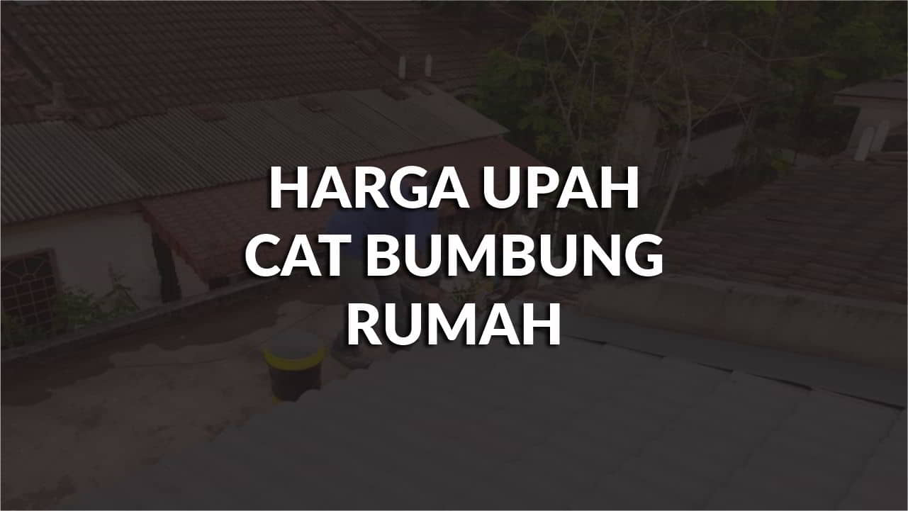 harga upah cat bumbung rumah terkini di malaysia