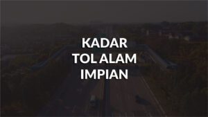 senarai kadar tol alam impian terkini malaysia 2024 - 2025