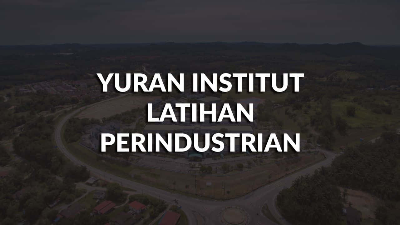 yuran institut latihan perindustrian terkini & syarat masuk