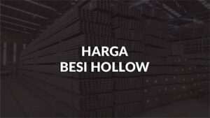 harga besi hollow malaysia terkini, jenis & kos pengantaran