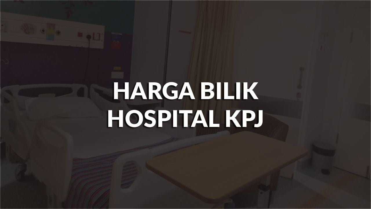 harga bilik hospital kpj terkini all wilayah & faktor