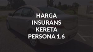 harga insurans kereta persona 1.6, contoh pengiraan, faktor