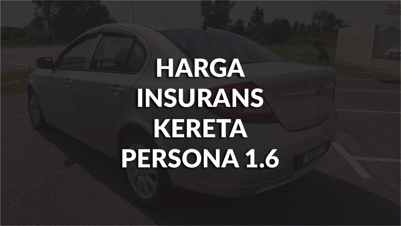 harga insurans kereta persona 1.6, contoh pengiraan, faktor