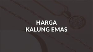 harga kalung emas di malaysia terkini, faktor penentu