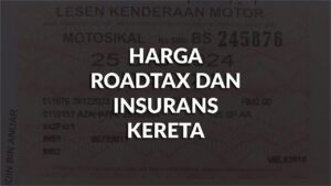 harga roadtax dan insurans kereta rasmi terkini di malaysia