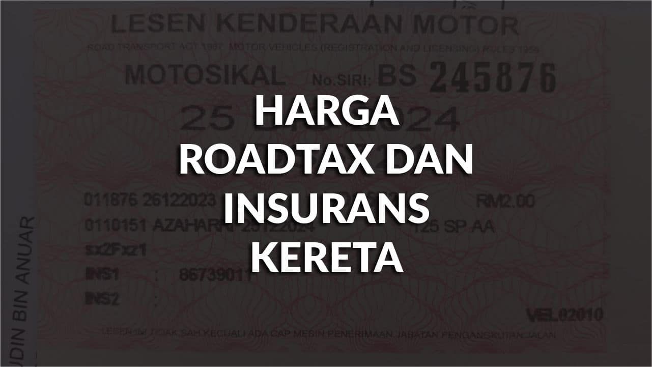 harga roadtax dan insurans kereta rasmi terkini di malaysia