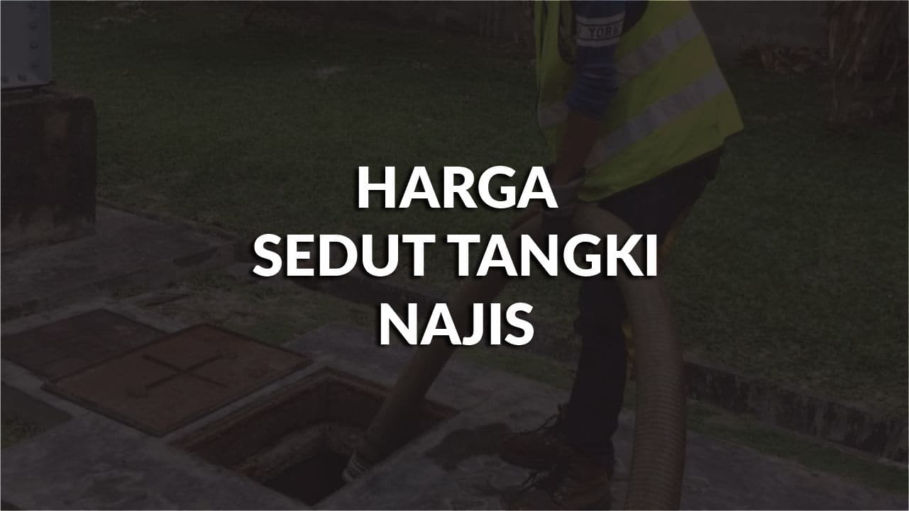 harga sedut tangki najis terkini, faktor & cara memilih