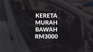 kereta murah bawah rm3000 terkini, best after sales