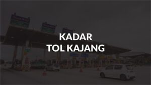 senarai kadar tol kajang terkini di malaysia 2024 - 2025