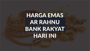 harga emas ar rahnu bank rakyat hari ini di malaysia !!