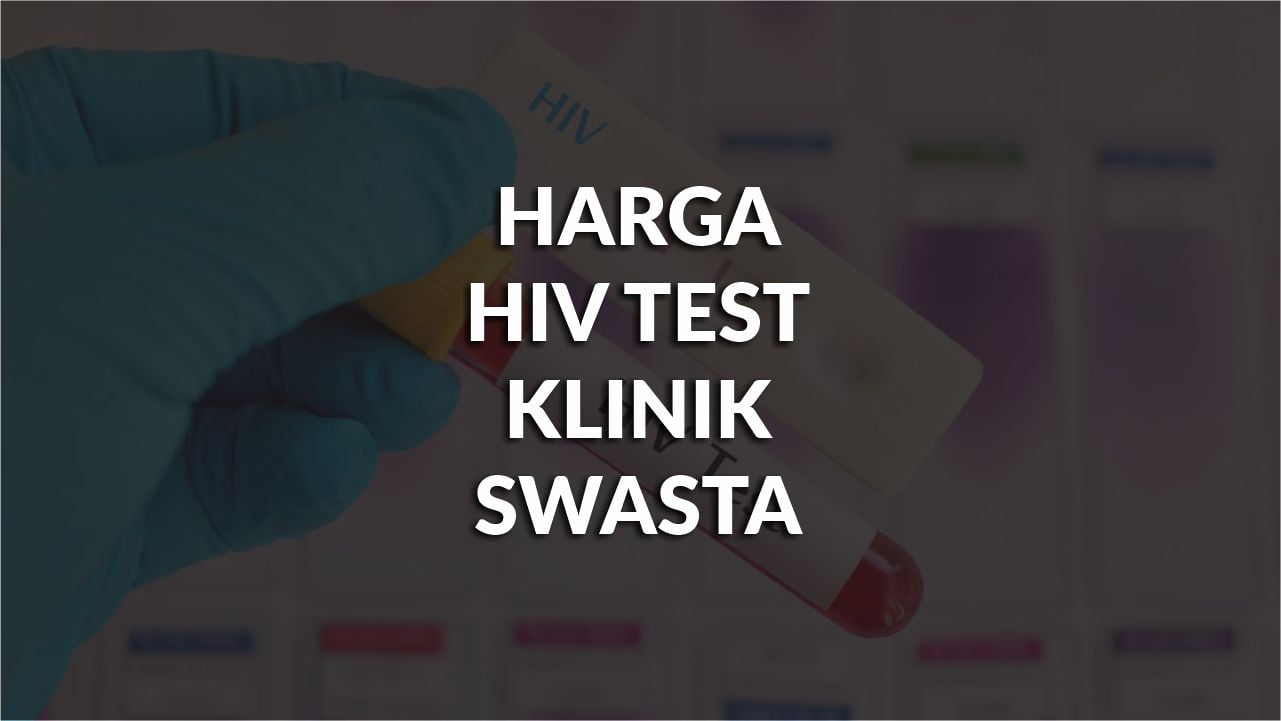 harga hiv test klinik swasta di malaysia terkini, all info