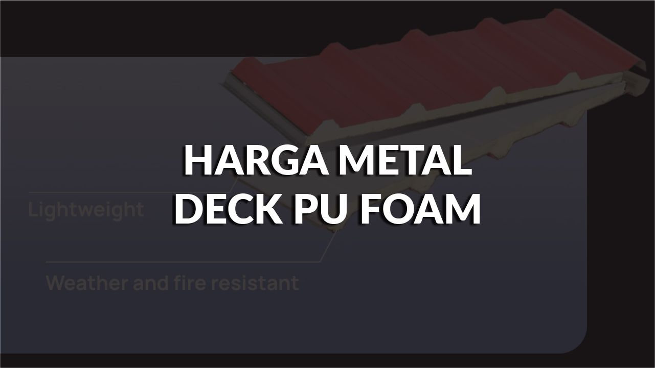 harga metal deck pu foam terkini di malaysia, all faktor