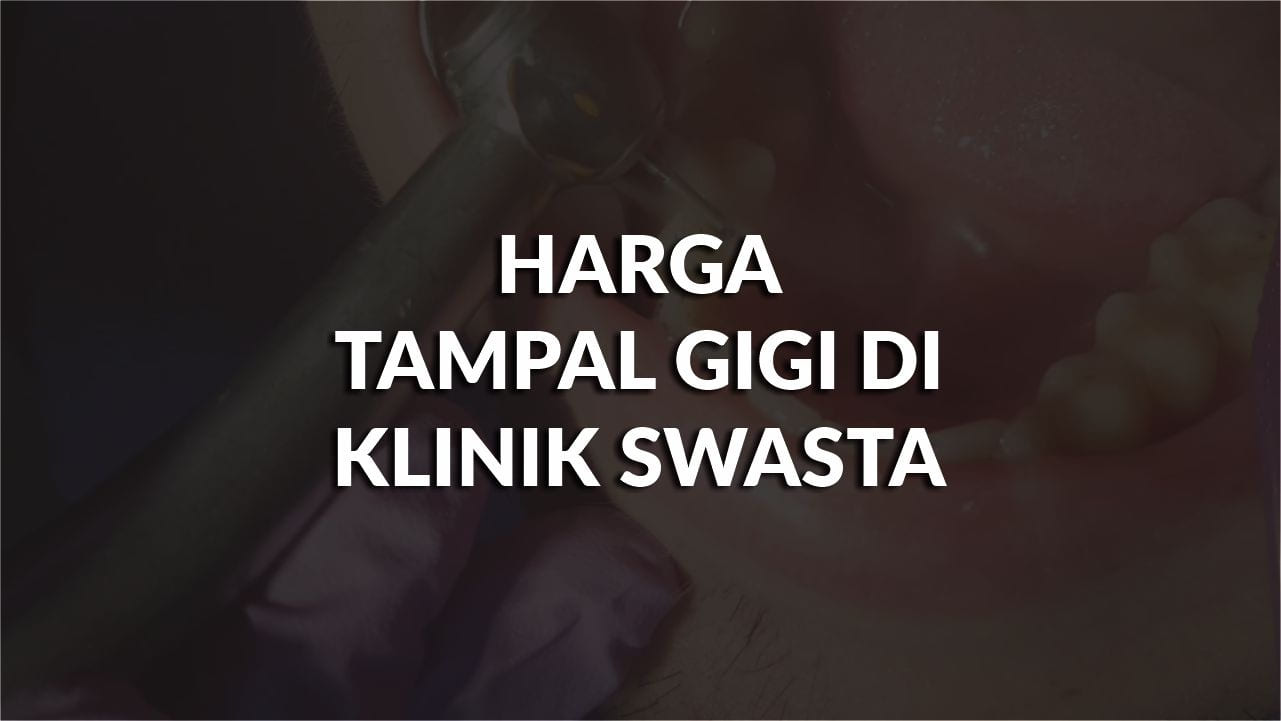 harga tampal gigi di klinik swasta malaysia terkini