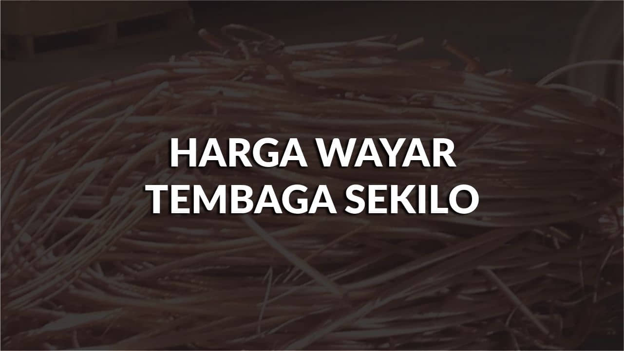 harga wayar tembaga sekilo di malaysia, faktor & petua